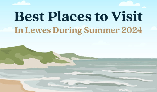 Best Places To Visit in Lewes During Summer 2024